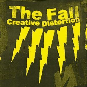 06/10/2014 : THE FALL - Creative Distortion