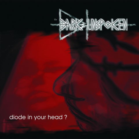 22/07/2011 : DARK UNSPOKEN - Diode in your head?
