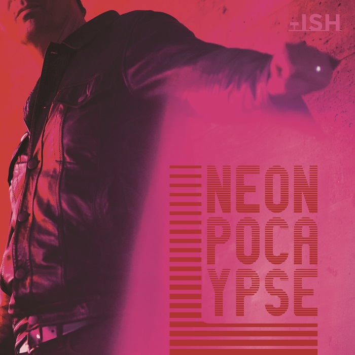 NEWS Darkwave act, NEONPOCALYPSE, brings a smile to the end of days with new EP, '-ish' NEWS Darkwave act, NEONPOCALYPSE, brings a smile to the end of days with new EP, '-ish'