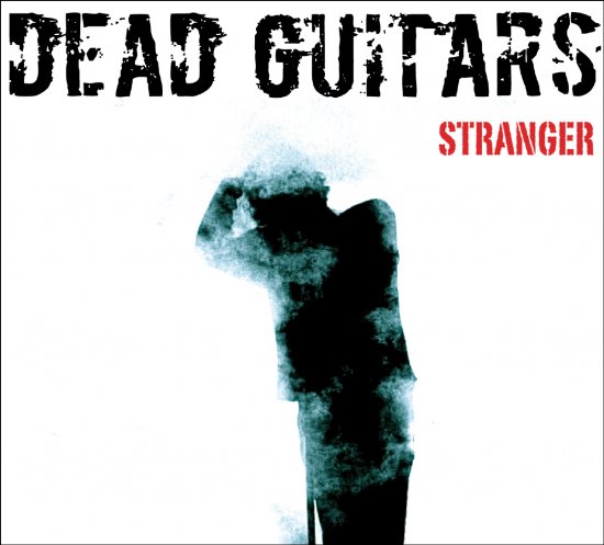 28/07/2011 : DEAD GUITARS - Stranger