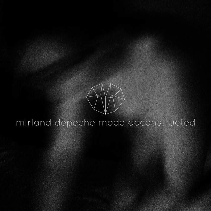 08/12/2016 : MIRLAND - Depeche Mode Deconstructed
