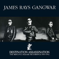 NEWS Destination Assassination - The Merciful Release Reordings 1989-1992 - James Ray's Gangwar