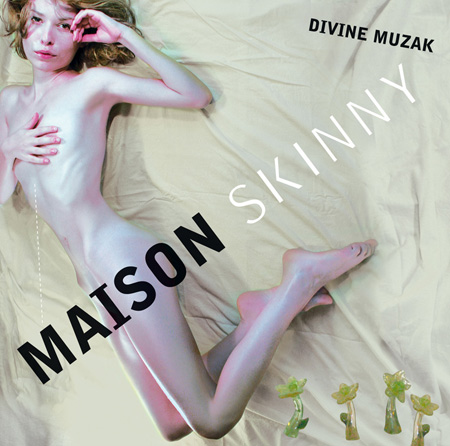 14/06/2011 : DIVINE MUZAK - Maison Skinny