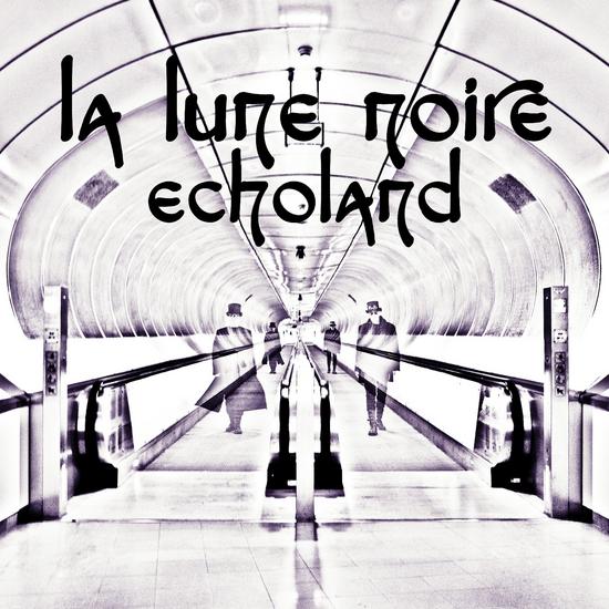 22/01/2014 : LA LUNE NOIRE - ECHOLAND