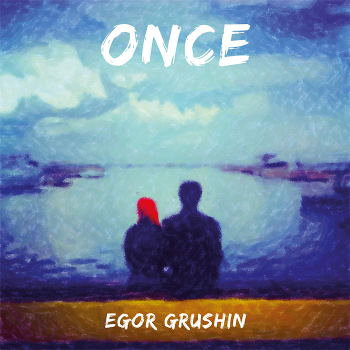 10/12/2016 : EGOR GRUSHIN - Once
