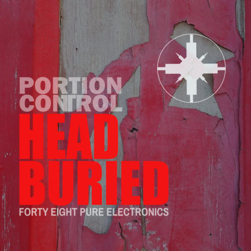 NEWS Electro / EBM pioneers PORTION CONTROL strike hard with new album 'Head Buried'!