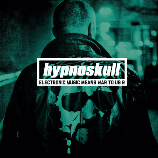 07/08/2013 : HYPNOSKULL - Electronic Music Means War To Us 2