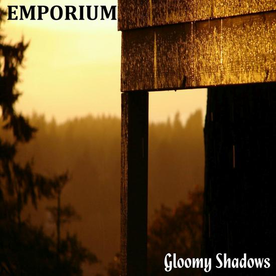06/11/2015 : EMPORIUM - Gloomy Shadows 06/11/2015 : EMPORIUM - Gloomy Shadows