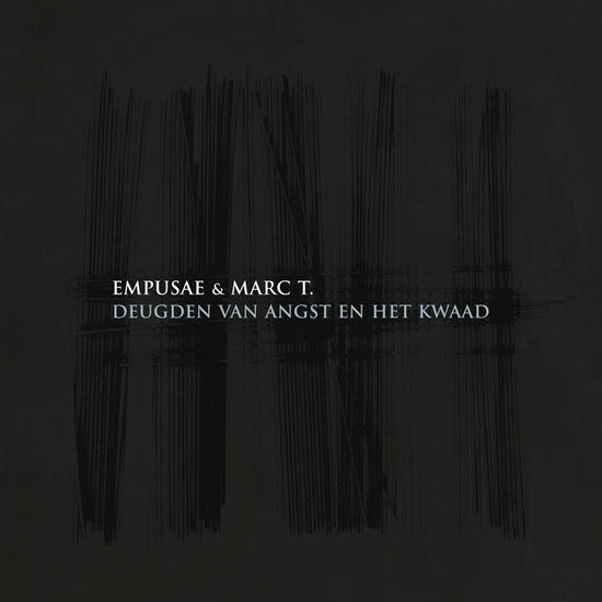 07/05/2015 : EMPUSAE & MARC T - Deugden Van Angst En Het Kwaad