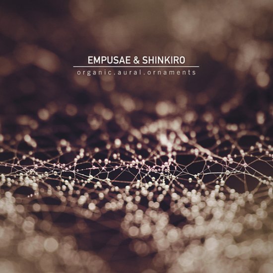 08/08/2011 : EMPUSAE & SHINKIRO - Organic Aural Ornaments