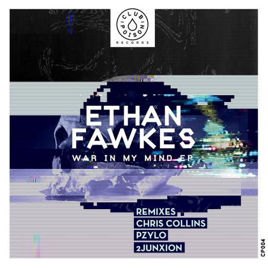 07/04/2015 : ETHAN FAWKES - War in my mind EP