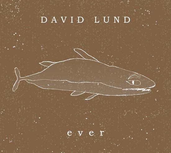 27/06/2014 : DAVID LUND - Ever
