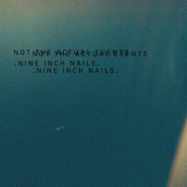 NEWS Exactly one year ago Nine Inch Nails released 'Not the Actual Events'.