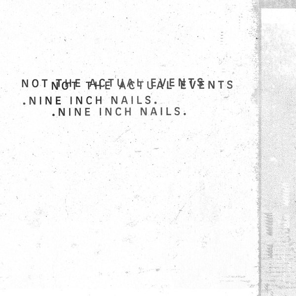 NEWS On this day, two years ago, Nine Inch Nails released 'Not the Actual Events'. NEWS On this day, two years ago, Nine Inch Nails released 'Not the Actual Events'.