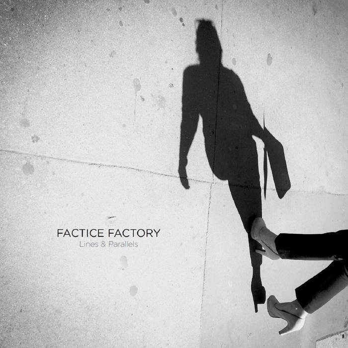 25/01/2018 : FACTICE FACTORY - Lines & Parallels