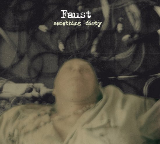 14/02/2012 : FAUST - Something Dirty