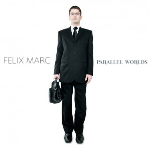 23/05/2011 : FELIX MARC - Parallel worlds