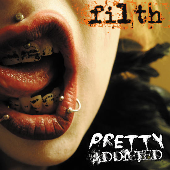 06/12/2013 : PRETTY ADDICTED - Filth