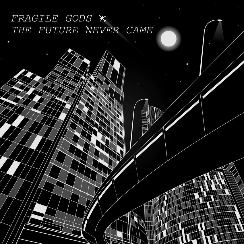15/01/2016 : FRAGILE GODS - The Future Never Came