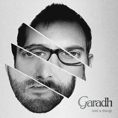 06/12/2015 : GARADH - Need A Change