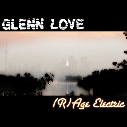 10/02/2016 : GLENN LOVE - (R)age Electric (EP)