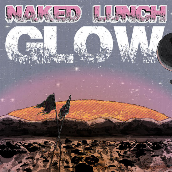 08/01/2014 : NAKED LUNCH - Glow (EP)