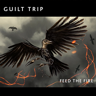 29/03/2012 : GUILT TRIP - Feed The Fire