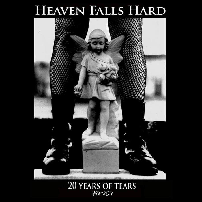 09/12/2016 : HEAVEN FALLS HARD - 20 Years of Tears 1993-2013