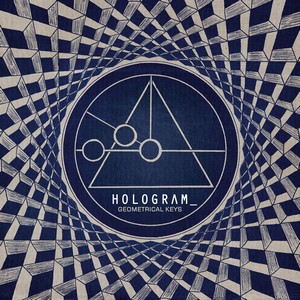 26/04/2014 : HOLOGRAM_ - Geometrical Keys