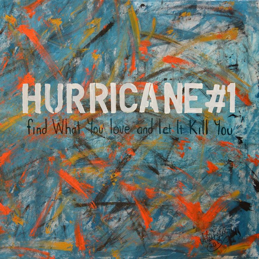 20/11/2015 : HURRICANE #1 - Find What You Love and Let It Kill You