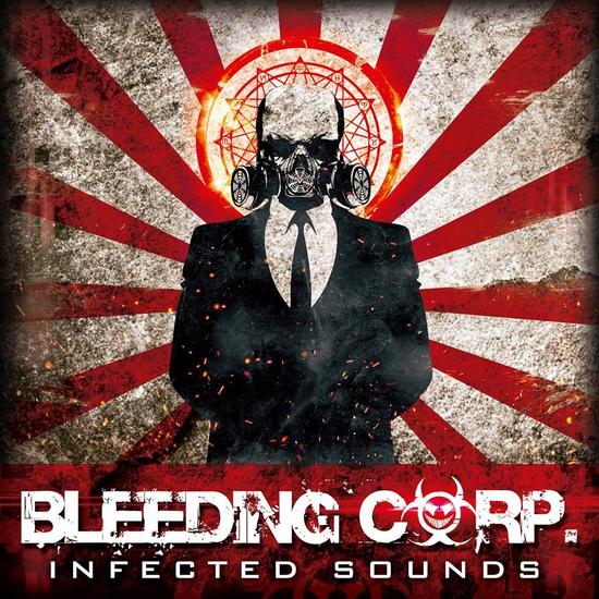 10/06/2015 : BLEEDING CORP - Infected Sounds