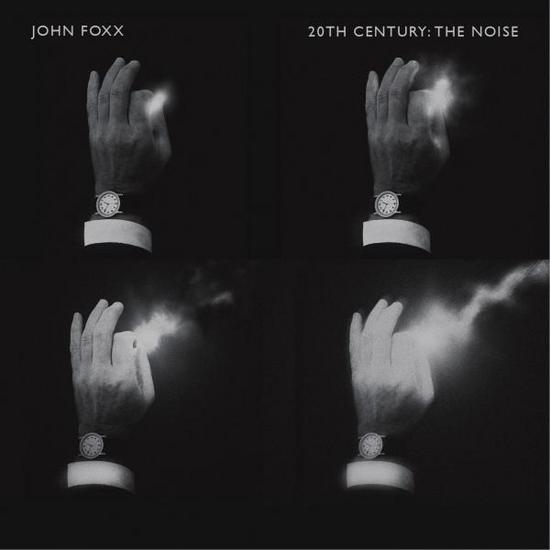 13/08/2015 : JOHN FOXX - 20th Century - The Noise