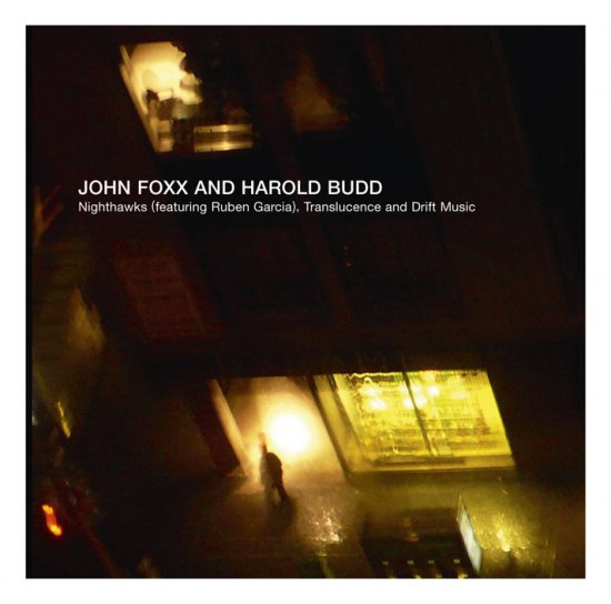 13/07/2011 : JOHN FOXX AND HAROLD BUDD - Nighthawks (featuring Ruben Garcia)/Translucence and Drift Music