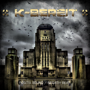 09/04/2012 : K-BEREIT - Positiv Sound / Negativ Beat