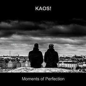 04/12/2015 : KAOS! - Moments Of Perfection