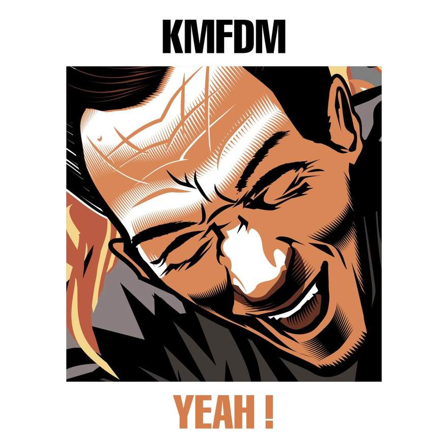 NEWS KMFDM RELEASED 5 TRACK EP “YEAH !” NEW STUDIO ALBUM AUGUST 2017 AND ANNOUNCE EUROPEAN, UK AND US TOURDATES.