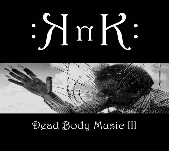 30/10/2018 : KNK - Dead Body Music III