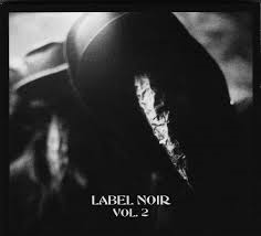 16/10/2014 : VARIOUS ARTISTS - LABEL NOIR VOL.2 SAMPLER 16/10/2014 : VARIOUS ARTISTS - LABEL NOIR VOL.2 SAMPLER