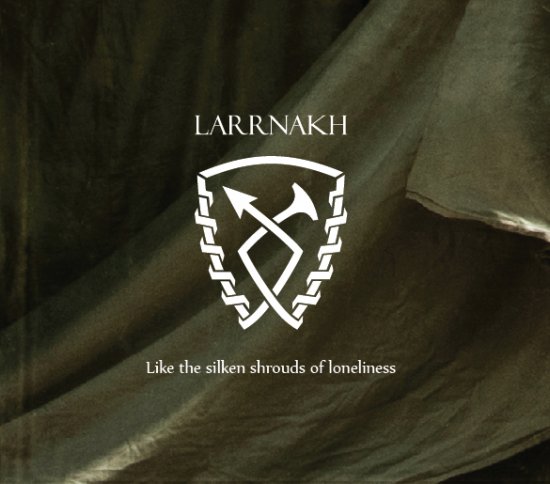 11/08/2011 : LARRNAKH - Like the silken shrouds of loneliness