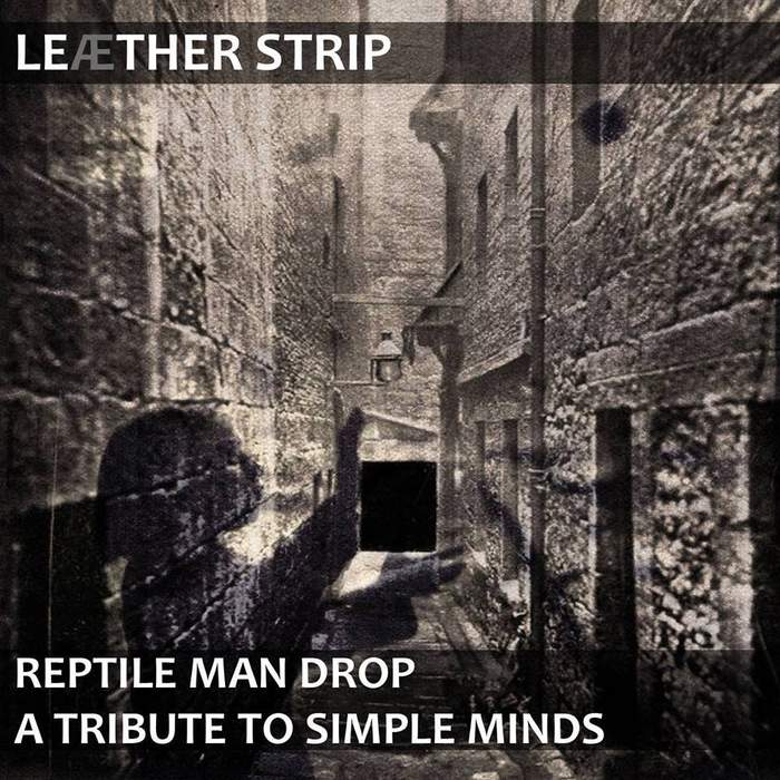 11/12/2016 : LEAETHER STRIP - Reptile Man Drop: A Tribute To Simple Minds
