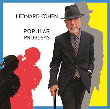 06/10/2014 : LEONARD COHEN - Popular problems