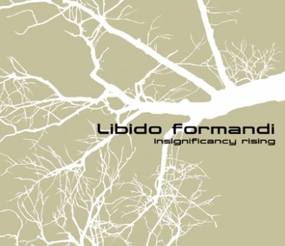 11/08/2011 : LIBIDO FORMANDI - Insignificancy Rising