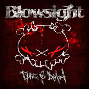 12/11/2012 : BLOWSIGHT - Life & Death