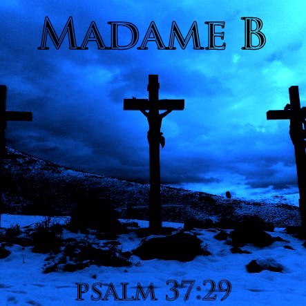 12/12/2011 : MADAME B - Psalm 37.29