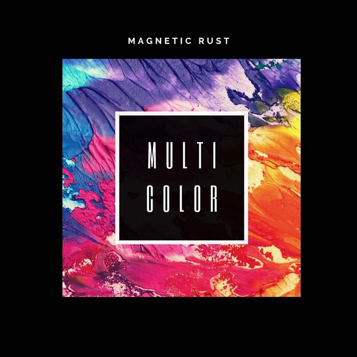 27/11/2021 : MAGNETIC RUST - Multicolor