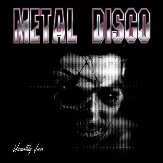 01/09/2015 : METAL DISCO - Unearthly Vices