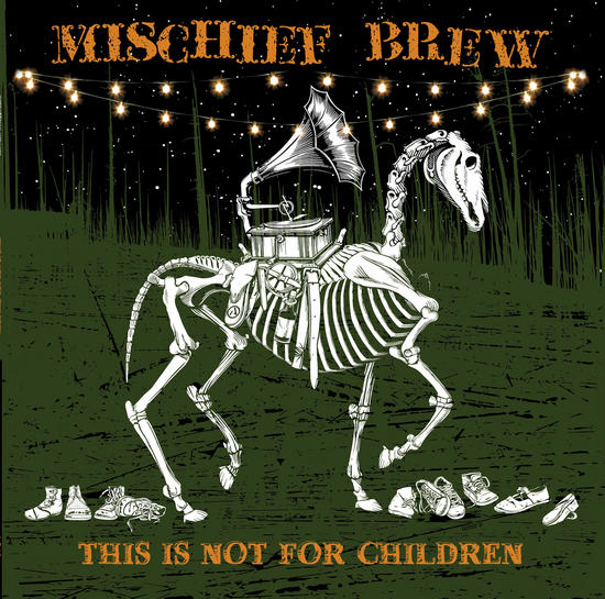 10/08/2015 : MISCHIEF BREW - This is Not For Children