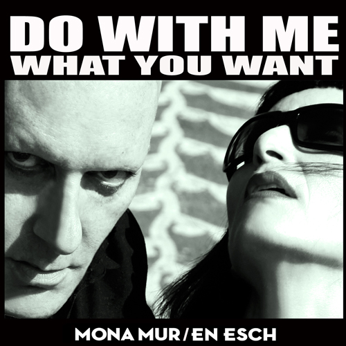 31/12/2011 : MONA MUR/EN ESCH - Do With Me What You Want