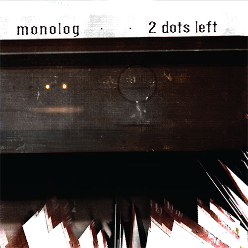 19/02/2014 : MONOLOG - 2 Dots Left