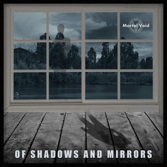 06/12/2017 : MORTAL VOID - Of shadows and mirrors